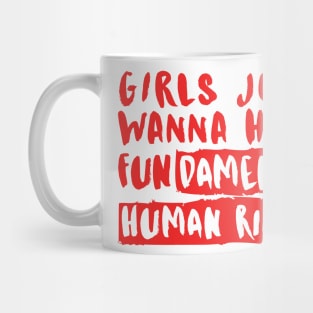 Girls Just Wanna Have Fundamental Human Rights Mug